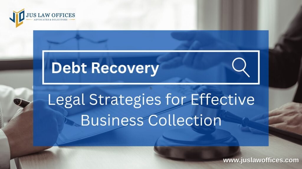 Debt Recovery: Legal Strategies for Effective Business Collection