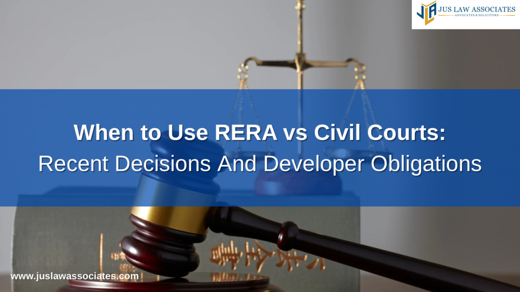 When to Use RERA vs  Civil Courts: Recent Decisions And Developer Obligations