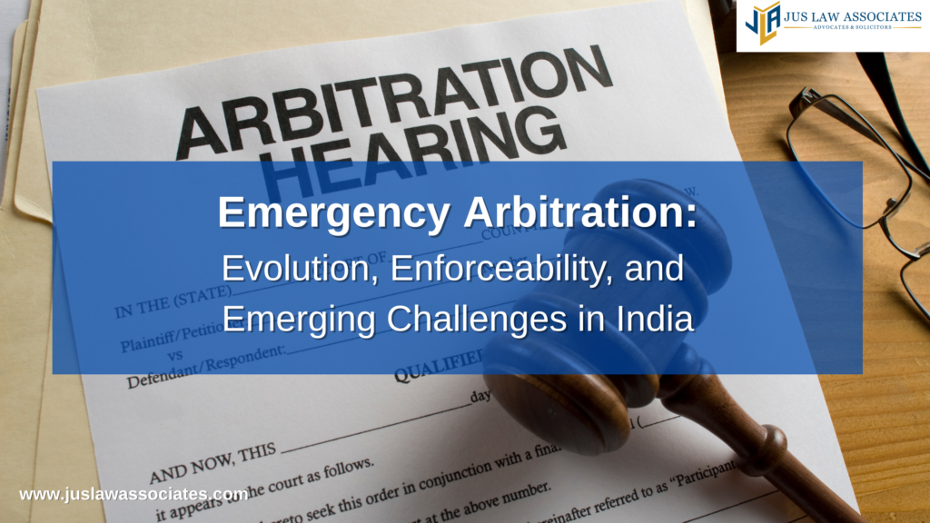 Emergency Arbitration: Evolution, Enforceability, and Emerging Challenges in India